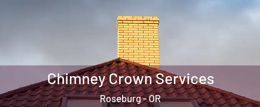 Chimney Crown Services Roseburg - OR