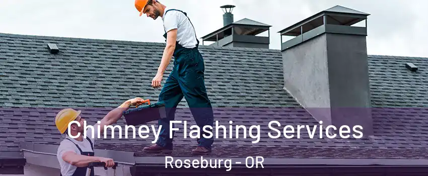  Chimney Flashing Services Roseburg - OR