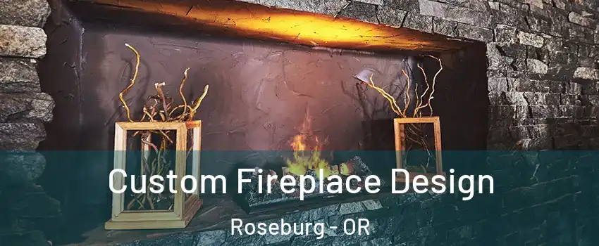  Custom Fireplace Design Roseburg - OR