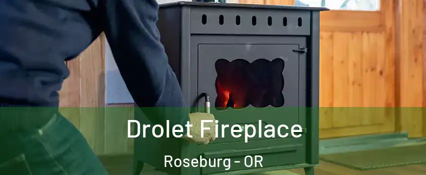  Drolet Fireplace Roseburg - OR