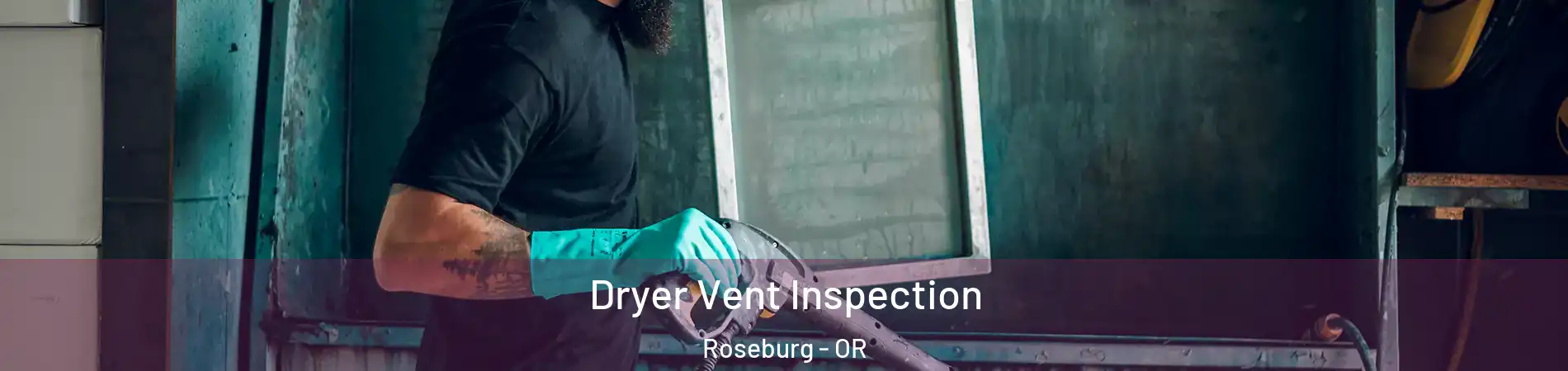  Dryer Vent Inspection Roseburg - OR