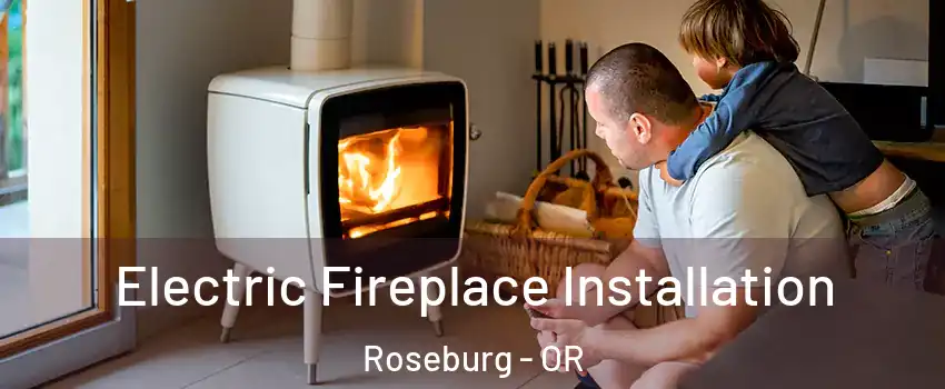  Electric Fireplace Installation Roseburg - OR