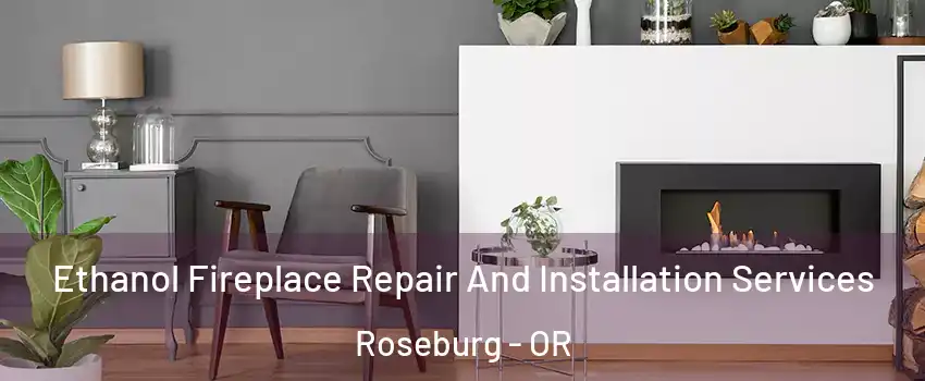  Ethanol Fireplace Repair And Installation Services Roseburg - OR