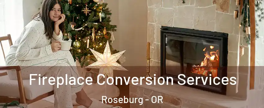  Fireplace Conversion Services Roseburg - OR
