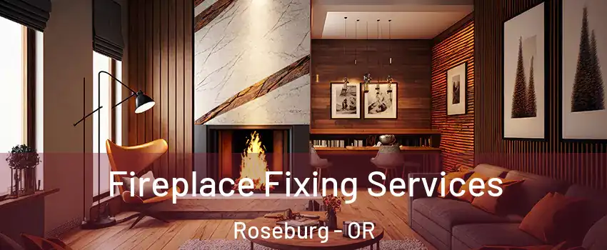  Fireplace Fixing Services Roseburg - OR