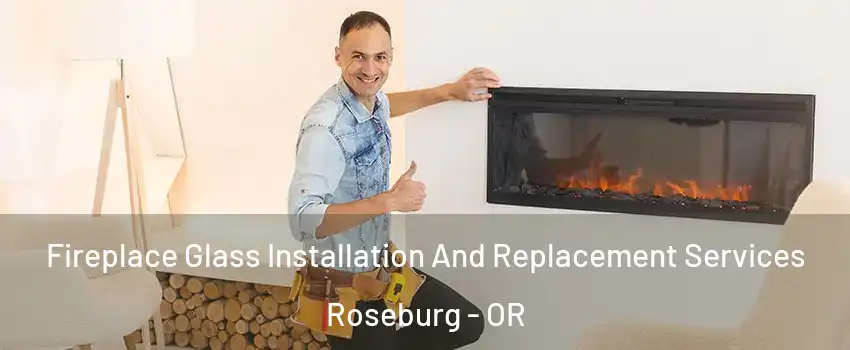  Fireplace Glass Installation And Replacement Services Roseburg - OR