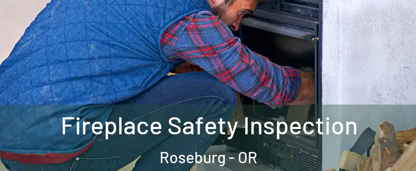  Fireplace Safety Inspection Roseburg - OR