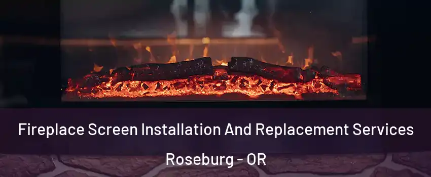  Fireplace Screen Installation And Replacement Services Roseburg - OR