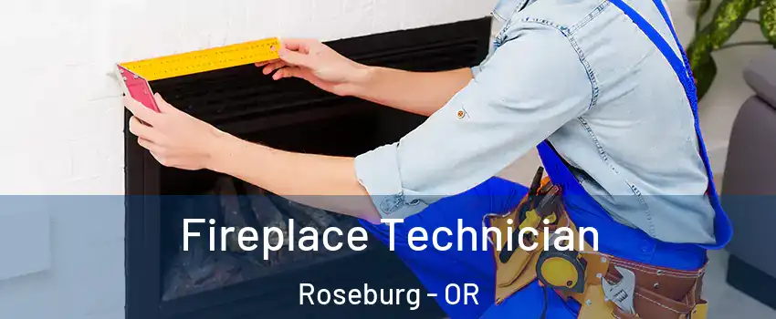  Fireplace Technician Roseburg - OR