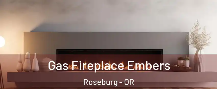  Gas Fireplace Embers Roseburg - OR