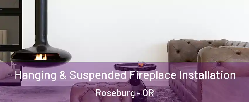  Hanging & Suspended Fireplace Installation Roseburg - OR