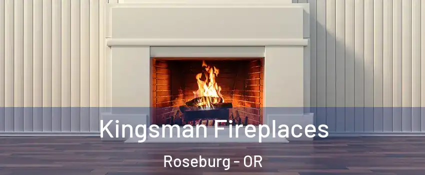  Kingsman Fireplaces Roseburg - OR