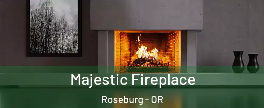  Majestic Fireplace Roseburg - OR