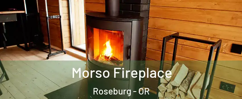  Morso Fireplace Roseburg - OR