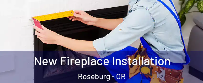  New Fireplace Installation Roseburg - OR