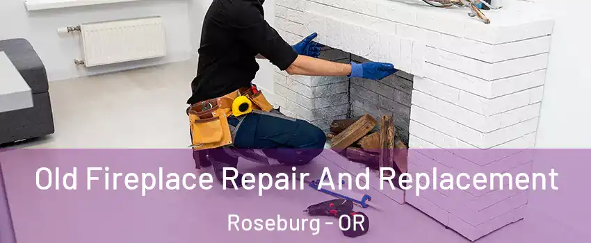  Old Fireplace Repair And Replacement Roseburg - OR