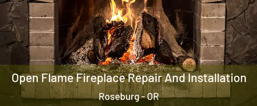  Open Flame Fireplace Repair And Installation Roseburg - OR
