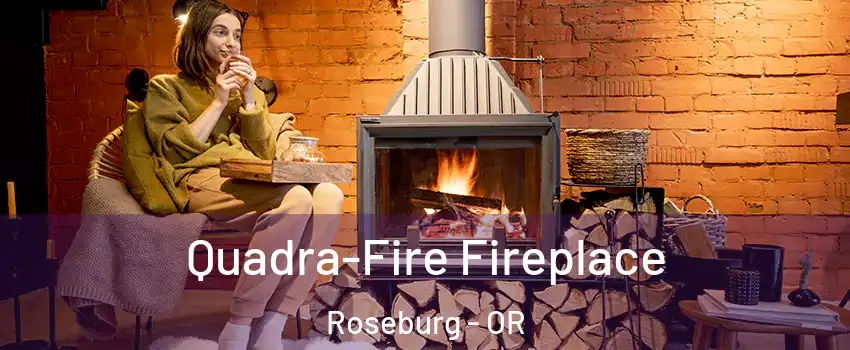  Quadra-Fire Fireplace Roseburg - OR