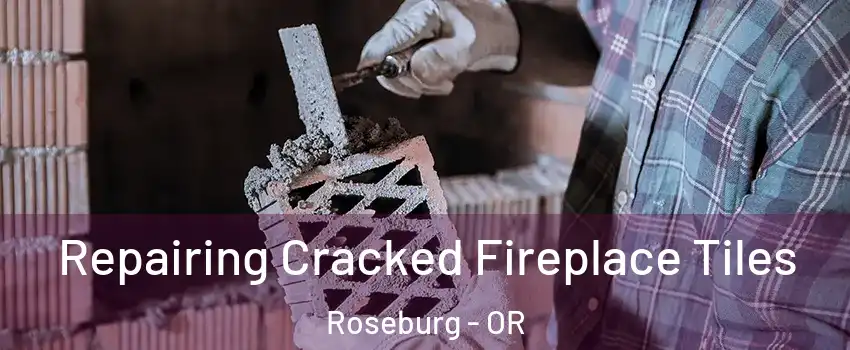  Repairing Cracked Fireplace Tiles Roseburg - OR