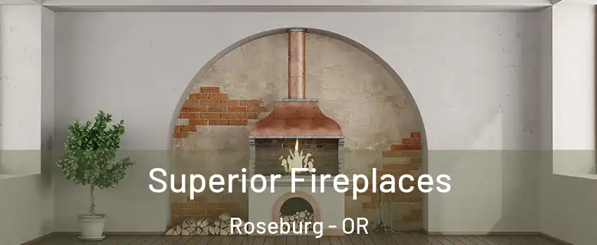  Superior Fireplaces Roseburg - OR
