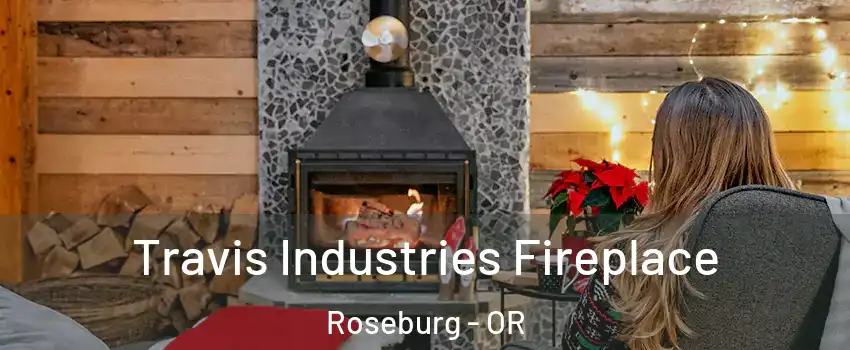  Travis Industries Fireplace Roseburg - OR