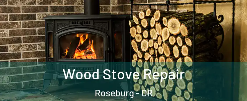  Wood Stove Repair Roseburg - OR
